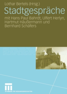 Stadtgesprache : Mit Hans Paul Bahrdt, Ulfert Herlyn, Hartmut Haussermann Und Bernhard Schafers