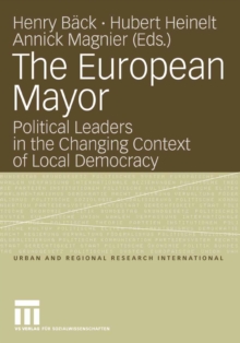 The European Mayor : Political Leaders in the Changing Context of Local Democracy