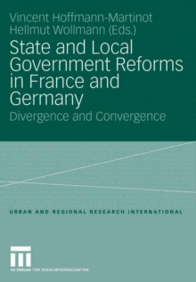 State and Local Government Reforms in France and Germany : Divergence and Convergence