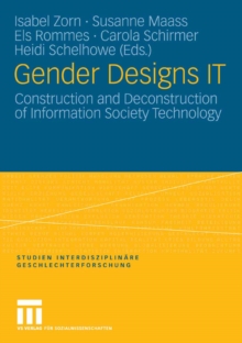 Gender Designs IT : Construction and Deconstruction of Information Society Technology