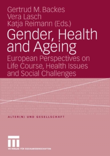 Gender, Health and Ageing : European Perspectives on Life Course, Health Issues and Social Challenges