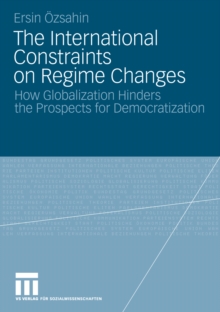 The International Constraints on Regime Changes : How Globalization Hinders the Prospects for Democratization