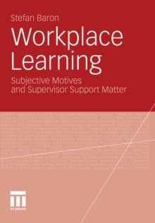 Workplace Learning : Subjective Motives and Supervisor Support Matter