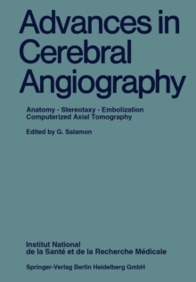 Advances in Cerebral Angiography : Anatomy * Stereotaxy * Embolization Computerized Axial Tomography