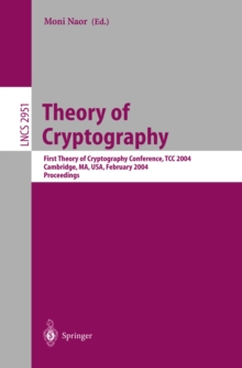 Theory of Cryptography : First Theory of Cryptography Conference, TCC 2004, Cambridge, MA, USA, February 19-21, 2004, Proceedings