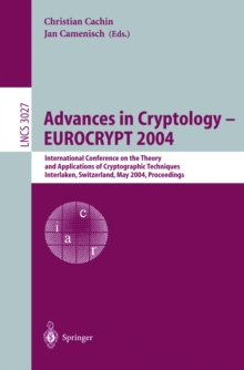 Advances in Cryptology - EUROCRYPT 2004 : International Conference on the Theory and Applications of Cryptographic Techniques, Interlaken, Switzerland, May 2-6, 2004. Proceedings