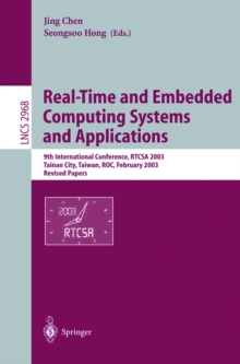 Real-Time and Embedded Computing Systems and Applications : 9th International Conference, RTCSA 2003, Tainan, Taiwan, February 18-20, 2003. Revised Papers