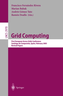 Grid Computing : First European Across Grids Conference, Santiago de Compostela, Spain, February 13-14, 2003, Revised Papers