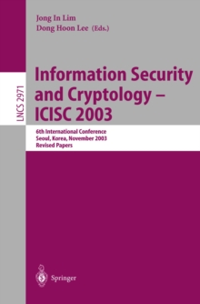 Information Security and Cryptology - ICISC 2003 : 6th International Conference, Seoul, Korea, November 27-28, 2003, Revised Papers