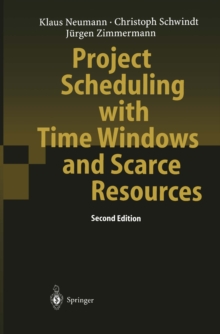 Project Scheduling with Time Windows and Scarce Resources : Temporal and Resource-Constrained Project Scheduling with Regular and Nonregular Objective Functions