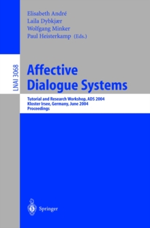 Affective Dialogue Systems : Tutorial and Research Workshop, ADS 2004, Kloster Irsee, Germany, June 14-16, 2004, Proceedings