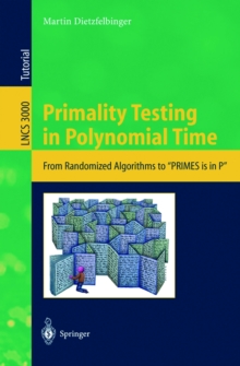 Primality Testing in Polynomial Time : From Randomized Algorithms to "PRIMES Is in P"