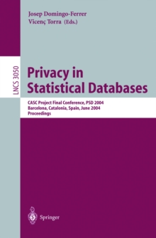 Privacy in Statistical Databases : CASC Project International Workshop, PSD 2004, Barcelona, Spain, June 9-11, 2004, Proceedings