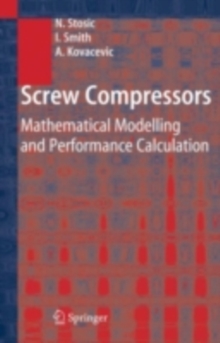 Screw Compressors : Mathematical Modelling and Performance Calculation