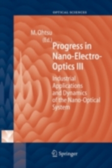 Progress in Nano-Electro Optics III : Industrial Applications and Dynamics of the Nano-Optical System