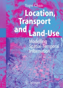 Location, Transport and Land-Use : Modelling Spatial-Temporal Information