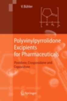 Polyvinylpyrrolidone Excipients for Pharmaceuticals : Povidone, Crospovidone and Copovidone