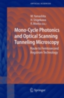 Mono-Cycle Photonics and Optical Scanning Tunneling Microscopy : Route to Femtosecond Angstrom Technology