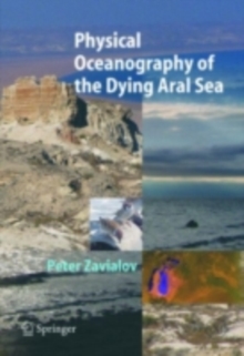 Physical Oceanography of the Dying Aral Sea