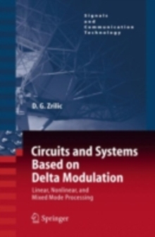 Circuits and Systems Based on Delta Modulation : Linear, Nonlinear and Mixed Mode Processing