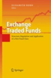 Exchange Traded Funds : Structure, Regulation and Application of a New Fund Class