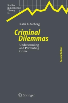 Criminal Dilemmas : Understanding and Preventing Crime