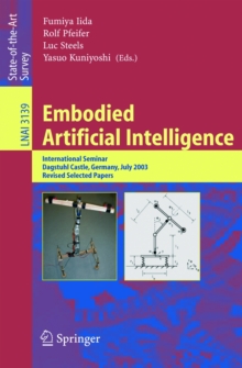 Embodied Artificial Intelligence : International Seminar, Dagstuhl Castle, Germany, July 7-11, 2003, Revised Selected Papers