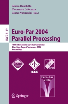 Euro-Par 2004 Parallel Processing : 10th International Euro-Par Conference, Pisa, Italy, August 31-September 3, 2004, Proceedings