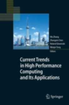 Current Trends in High Performance Computing and Its Applications : Proceedings of the International Conference on High Performance Computing and Applications, August 8-10, 2004, Shanghai, P.R. China