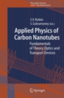 Applied Physics of Carbon Nanotubes : Fundamentals of Theory, Optics and Transport Devices