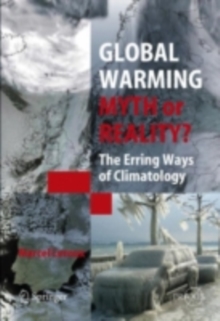 Global Warming - Myth or Reality? : The Erring Ways of Climatology