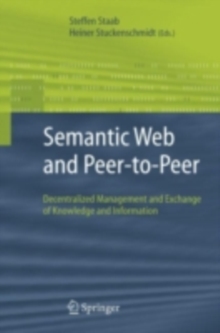 Semantic Web and Peer-to-Peer : Decentralized Management and Exchange of Knowledge and Information