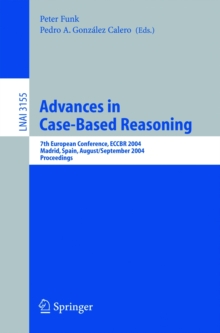 Advances in Case-Based Reasoning : 7th European Conference, ECCBR 2004, Madrid, Spain, August 30 - September 2, 2004, Proceedings