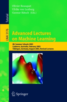 Advanced Lectures on Machine Learning : ML Summer Schools 2003, Canberra, Australia, February 2-14, 2003, Tubingen, Germany, August 4-16, 2003, Revised Lectures