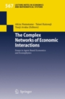 The Complex Networks of Economic Interactions : Essays in Agent-Based Economics and Econophysics