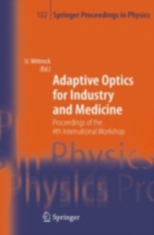 Adaptive Optics for Industry and Medicine : Proceedings of the 4th International Workshop, Munster, Germany, Oct. 19-24, 2003