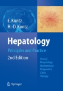 Hepatology, Principles and Practice : History, Morphology, Biochemistry, Diagnostics, Clinic, Therapy