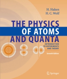 The Physics of Atoms and Quanta : Introduction to Experiments and Theory