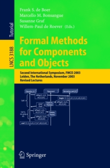 Formal Methods for Components and Objects : Second International Symposium, FMCO 2003, Leiden, The Netherlands, November 4-7, 2003. Revised Lectures