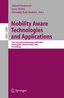 Mobility Aware Technologies and Applications : First International Workshop, MATA 2004, Florianopolis, Brazil, October 20-22, 2004. Proceedings