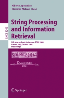 String Processing and Information Retrieval : 11th International Conference, SPIRE 2004, Padova, Italy, October 5-8, 2004. Proceedings