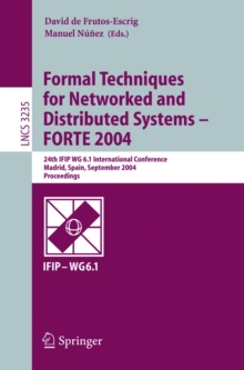 Formal Techniques for Networked and Distributed Systems - FORTE 2004 : 24th  IFIP WG 6.1 International Conference, Madrid Spain, September 27-30, 2004, Proceedings