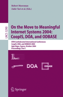 On the Move to Meaningful Internet Systems 2004: CoopIS, DOA, and ODBASE : OTM Confederated International Conferences, CoopIS, DOA, and ODBASE 2004, Agia Napa, Cyprus, October 25-29, 2004. Proceedings