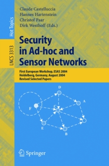 Security in Ad-hoc and Sensor Networks : First European Workshop, ESAS 2004, Heidelberg, Germany, August 6, 2004, Revised Selected Papers