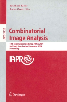 Combinatorial Image Analysis : 10th International Workshop, IWCIA 2004, Auckland, New Zealand, December 1-3, 2004, Proceedings