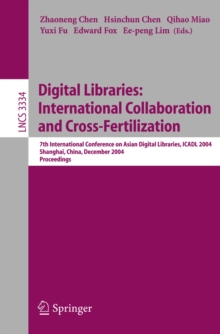 Digital Libraries: International Collaboration and Cross-Fertilization : 7th International Conference on Asian Digital Libraries, ICADL 2004, Shanghai, China, December 13-17, 2004, Proceedings