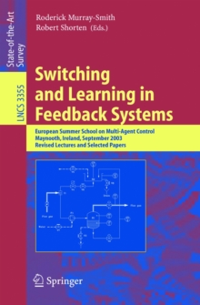 Switching and Learning in Feedback Systems : European Summer School on Multi-Agent Control, Maynooth, Ireland, September 8-10, 2003, Revised Lectures and Selected Papers