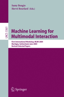 Machine Learning for Multimodal Interaction : First International Workshop, MLMI 2004, Martigny, Switzerland, June 21-23, 2004, Revised Selected Papers