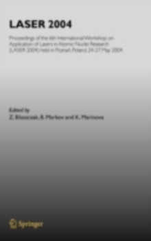 LASER 2004 : Proceedings of the 6th International Workshop on Application of Lasers in Atomic Nuclei Research (LASER 2004) held in Poznan, Poland, 24-27 May, 2004