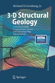 3-D Structural Geology : A Practical Guide to Quantitative Surface and Subsurface Map Interpretation